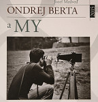 J. Medveď: Cesta ku hniezdam / O. Berta a my